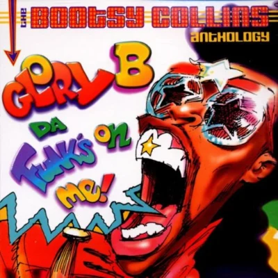 Glory B, Da Funks On Me! The Bootsy Collins Anthology 專輯 Bootsy Collins