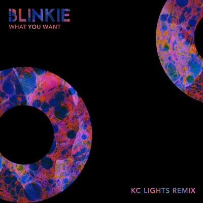 What You Want (KC Lights Remix) 专辑 Blinkie