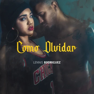 Lennis Rodriguez Como Olvidar