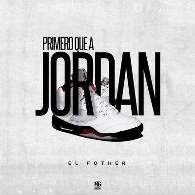 El Fother Primero Que a Jordan