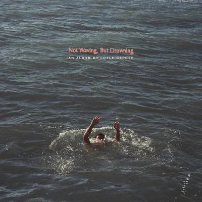 Not Waving, But Drowning 專輯 Loyle Carner/FARR/Erick The Architect