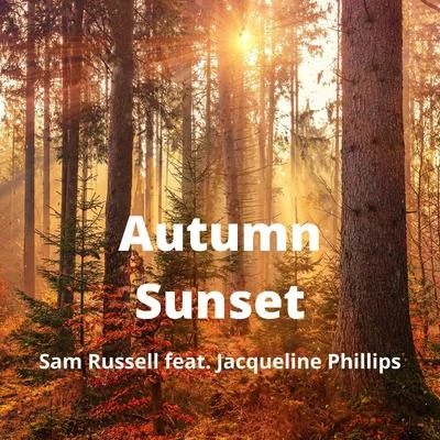 Autumn Sunset (feat. Jacqueline Phillips) 專輯 Sam Russell