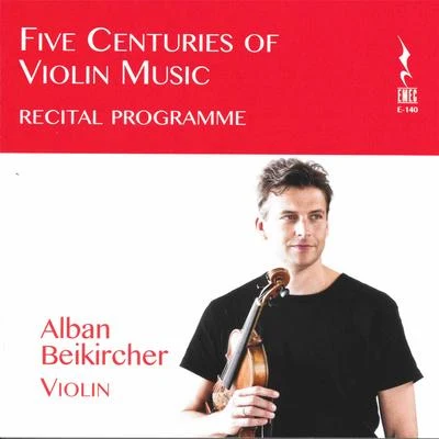 Five Centuries of Violin Music 專輯 Alban Beikircher