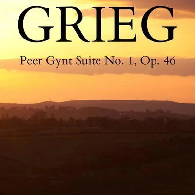 Grieg - Peer Gynt Suite No.1, Op. 46 专辑 Edvard Grieg