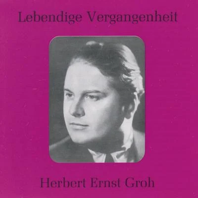 Lebendige Vergangenheit - Herbert Ernst Groh 專輯 Fritz Hoppe/Otto Dobrindt/Herbert Ernst Groh/Orchester des Reichssenders Berlin/Rosl Seegers