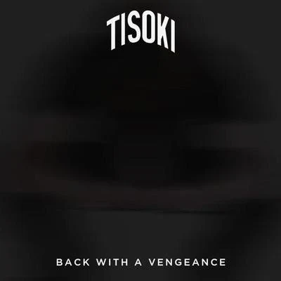 Back With A Vengeance 专辑 Tisoki