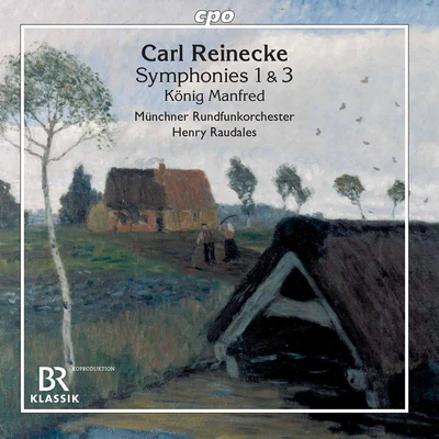 Reinecke: Orchestral Works 專輯 Henry Raudales/Howard Arman/Martina Gedeck/Munich Radio Orchestra/Bavarian Radio Choir