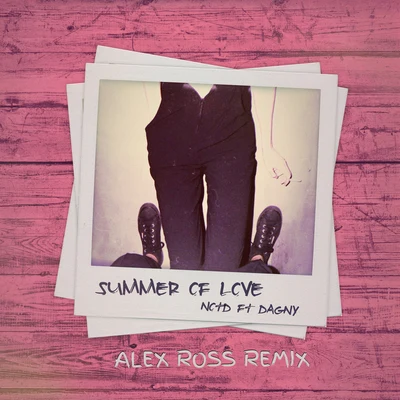 Summer Of Love (Alex Ross Remix) 專輯 Alex Ross