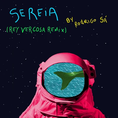 Sereia (Rey Vercosa Remix) 專輯 Rodrigo Sá/Magic Ink/ChampZ/mxce