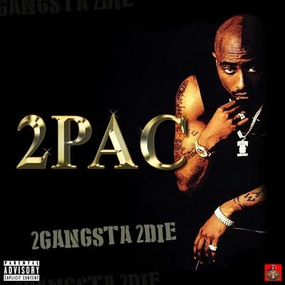 2Pac 2Gangsta 2Die