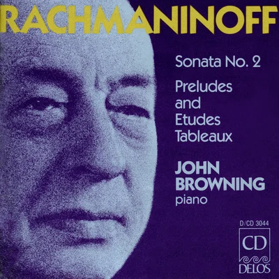 RACHMANINOV, S.: Piano Sonata No. 210 PreludesEtudes-tableauxMoments musicauxDaisies (Browning) 專輯 John Browning