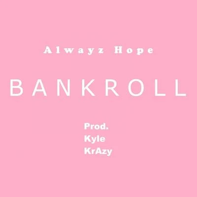 B a n k r o l l 專輯 Alwayz Hope