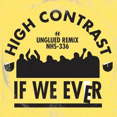 If We Ever (Unglued Remix) 專輯 High Contrast