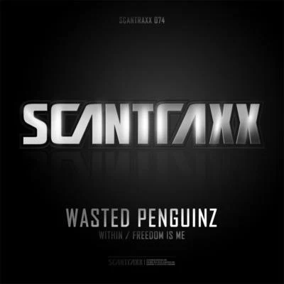 Scantraxx 074 (Wasted Penguinz - WithinFreedom Is ME) 专辑 Wasted Penguinz