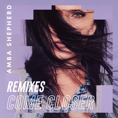 Amba Shepherd Come Closer Remixes