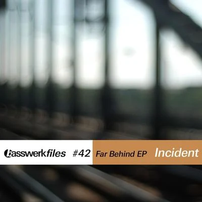 Basswerk Files #042 Far Behind EP 專輯 Incident