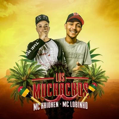 Los muchachos 专辑 MC Caio Kazzi/MC Kaioken