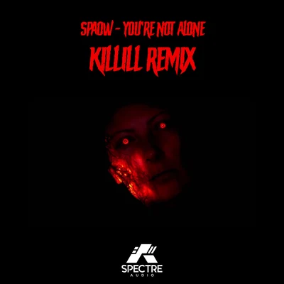 Youre Not Alone (Killill Remix) 專輯 Spaow/Sl8r