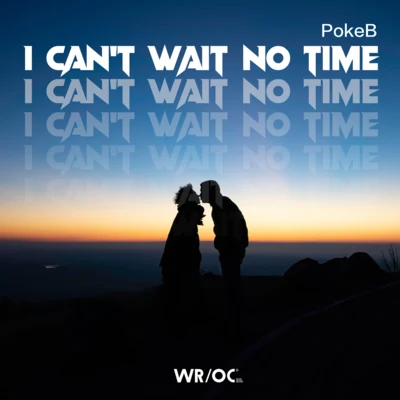 I Cant Wait No Time 專輯 PokeB/Aether趙悅凌/circleking