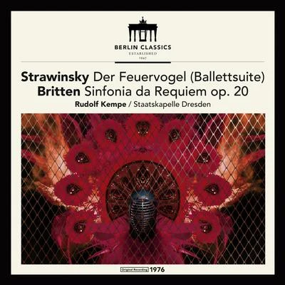 Stravinsky: The Firebird (Ballet Suite) - Britten: Sinfonia da Requiem, Op. 20 專輯 Staatskapelle Dresden/Berlin Radio Symphony Orchestra/Natalie Dessay/Erich Leinsdorf/Karl Christian Kohn