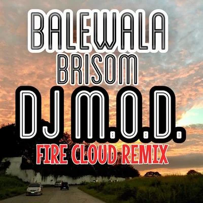 Balewala (Fire Cloud Remix) [feat. Brisom] 專輯 DJ M.O.D./Durt Style