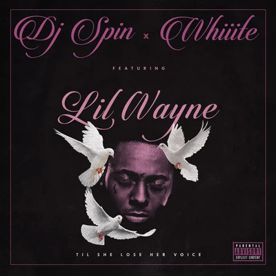 DJ Spin Til She Lose Her Voice (feat. Lil Wayne)