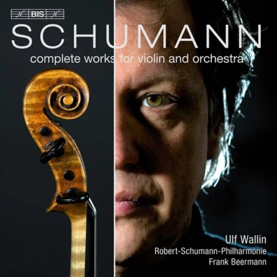 Schumann：Complete Works for Violin and Orchestra 專輯 hr-Sinfonieorchester/Ulf Wallin/Alun Francis