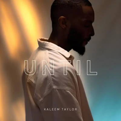 Until 專輯 Kaleem Taylor