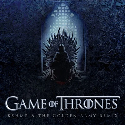 Game of Thrones (KSHMR & The Golden Army Remix) 專輯 The PropheC/KSHMR/Talha Anjum