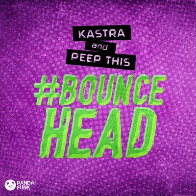 #BOUNCEHEAD ( Original Mix) 專輯 Peep This/KASTRA