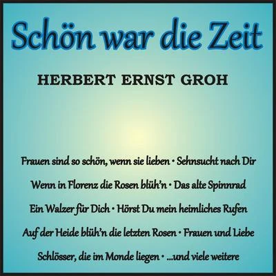 Schön war die Zeit 專輯 Fritz Hoppe/Otto Dobrindt/Herbert Ernst Groh/Orchester des Reichssenders Berlin/Rosl Seegers