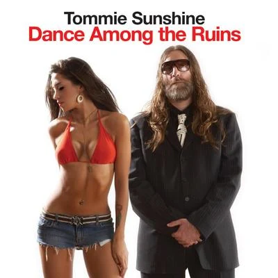 Tommie Sunshine Dance Among the Ruins