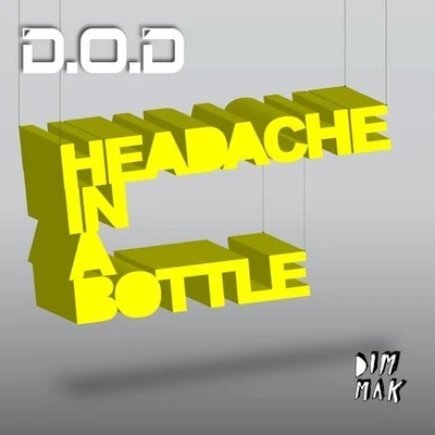 D.O.D Headache In A Bottle