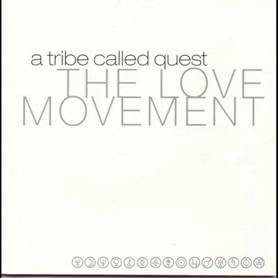 The Love Movement 專輯 A Tribe Called Quest/The WhoRidas/GZA/Junior M.A.F.I.A./Group Home