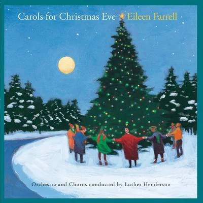 Carols For Christmas Eve 專輯 Eileen Farrell/Philadelphia Orchestra/Edmond Appia/Ludovico Einaudi/New York Philharmonic