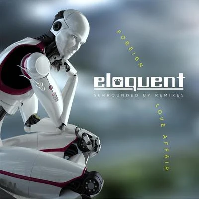 Surrounded by Remixes: Foreign Love Affair 专辑 Eloquent/Ive The Knife