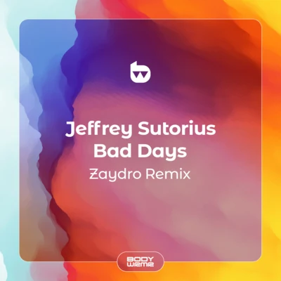 Bad Days (Zaydro Remix) 專輯 Jeffrey Sutorius