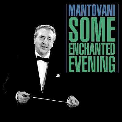 Some Enchanted Evening 專輯 Mantovani/Paco Fernandez/Astor Piazzolla/Carlos Montoya/Nat King Cole