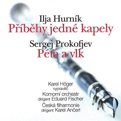 Hurník: Příběhy jedné kapely - Prokofiev: Peter and the Wolf. Symphonic Fairy Tale, Op. 67 专辑 Karel Höger