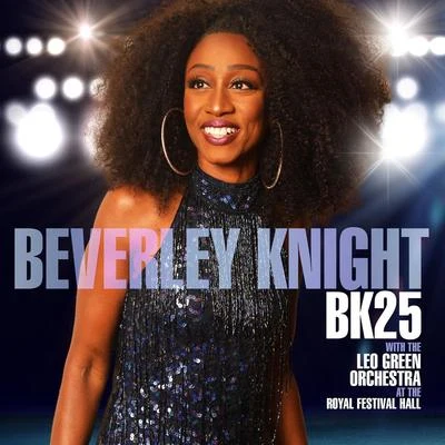 Beverley Knight BK25: Beverley Knight (with The Leo Green Orchestra) [At the Royal Festival Hall]