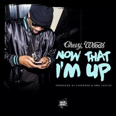 Chevy WoodsK.A.A.N.Mark Battles Now That Im Up - Single