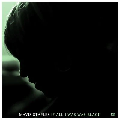 Mavis StaplesJohn Scofield If All I Was Was Black