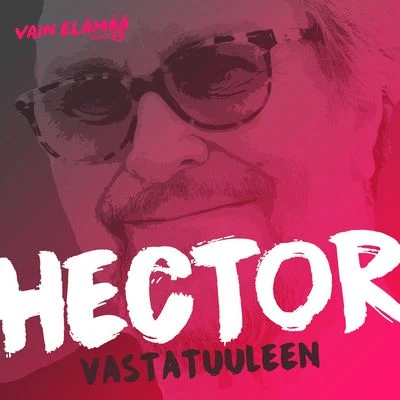 Vastatuuleen (Vain elämää kausi 5) 專輯 Hector