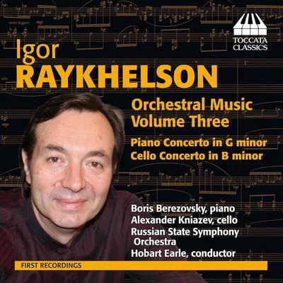 RAYKHELSON, I.: Orchestral Music, Vol. 3 (Berezovsky, Kniazev) 专辑 Boris Berezovsky