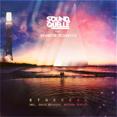 Ethereal (Incl. David Broaders, Referna Remixes) 專輯 Brandon Mignacca/Max Meyer/Sound Quelle