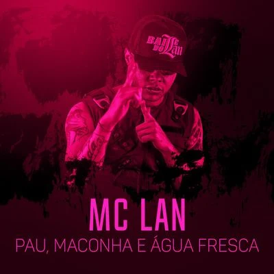 Puta, pau, maconha e água fresca 專輯 MC Lan