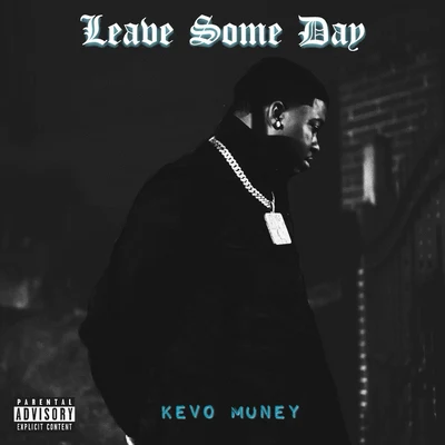 Leave Some Day 專輯 Kevo Muney/Clay 