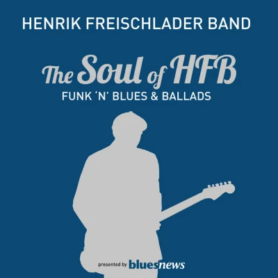 Henrik Freischlader The Soul Of HFB - Funk &#x27;n&#x27; Blues & Ballads