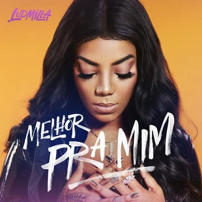 Melhor pra mim 專輯 LUDMILLA