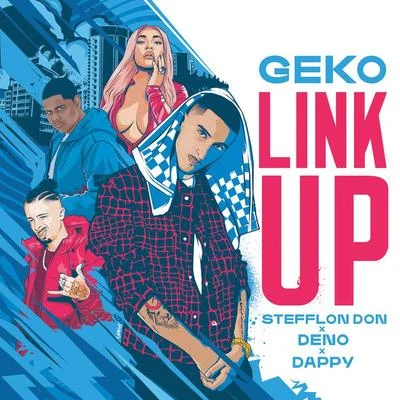 Link Up (Geko x Stefflon Don x Deno x Dappy) 专辑 Geko/Contrast/Brave/Psycho System/Remove